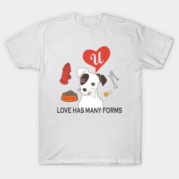 LOVE HAS MANY FORMS T-Shirt by ejsulu